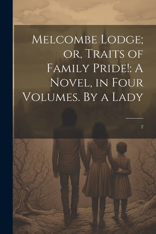Front cover_Melcombe Lodge; or, Traits of Family Pride!