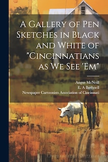 Front cover_A Gallery of pen Sketches in Black and White of Cincinnatians as we see 'em