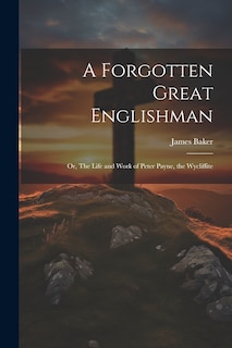 Couverture_A Forgotten Great Englishman; or, The Life and Work of Peter Payne, the Wycliffite