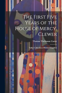 Front cover_The First Five Years of the House of Mercy, Clewer