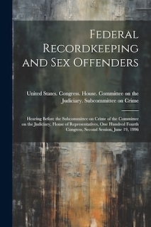Front cover_Federal Recordkeeping and sex Offenders