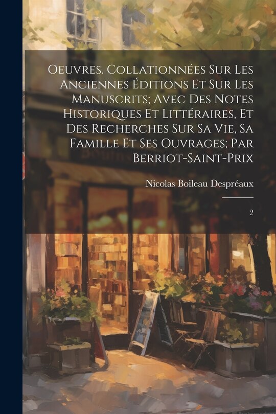Front cover_Oeuvres. Collationnées sur les anciennes éditions et sur les manuscrits; avec des notes historiques et littéraires, et des recherches sur sa vie, sa famille et ses ouvrages; par Berriot-Saint-Prix