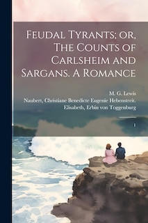 Front cover_Feudal Tyrants; or, The Counts of Carlsheim and Sargans. A Romance