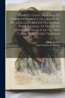 Front cover_Pensées, essais, maximes et correspondance de J. Joubert. Recueillis et mis en ordre par Paul Raynal, et précédés d'une notice sur sa vie, son caractère, et ses travaux