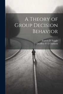 Front cover_A Theory of Group Decision Behavior