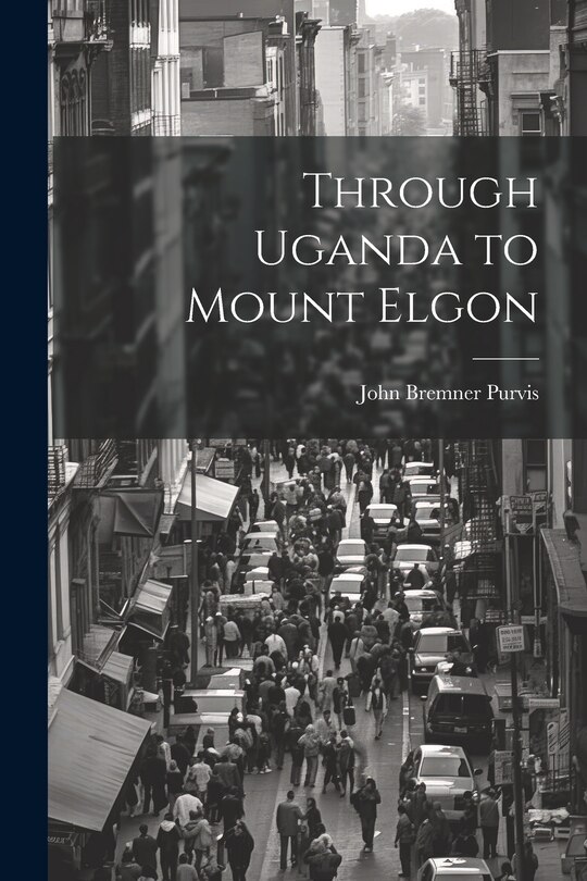 Front cover_Through Uganda to Mount Elgon