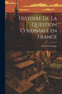 Front cover_Histoire de la question coloniale en France