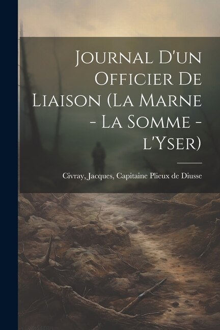 Front cover_Journal d'un officier de liaison (la Marne - la Somme - l'Yser)