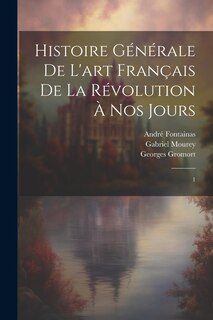 Couverture_Histoire générale de l'art français de la Révolution à nos jours