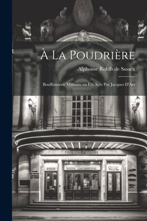 Couverture_À la poudrière; bouffonnerie militaire en un acte par Jacques D'Ars