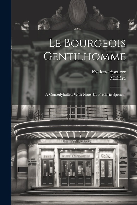 Couverture_Le bourgeois gentilhomme; a comedyballet. With notes by Frederic Spencer