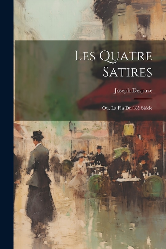 Couverture_Les quatre satires; ou, La fin du 18è siécle