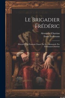 Couverture_Le brigadier Frédéric; histoire d'un français chassé par les Allemands; par Erckmann-Chatrian