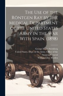 Front cover_The use of the Röntgen ray by the Medical Department of the United States Army in the War With Spain. (1898)