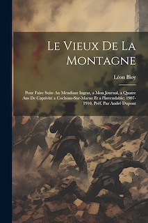 Couverture_Le vieux de la montagne; pour faire suite au Mendiant ingrat, a Mon journal, a Quatre ans de captivité a Cochons-sur-Marne et a l'Invendable; 1907-1910. Préf. par André Dupont