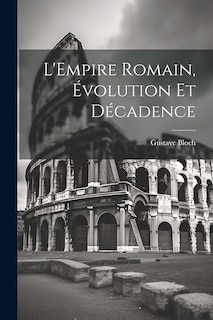 Couverture_L'Empire romain, &eacute;volution et d&eacute;cadence