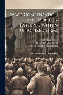 Couverture_Wage Compensation and Mobility Patterns Within Unionized Firms