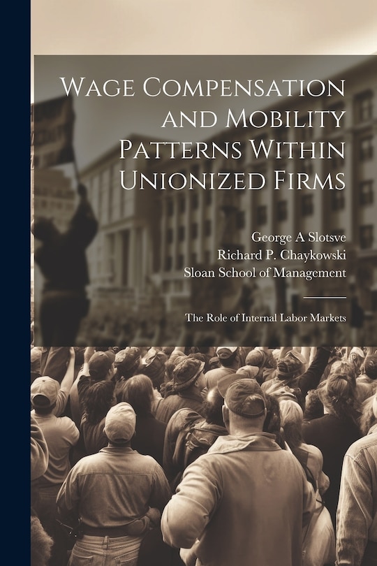 Couverture_Wage Compensation and Mobility Patterns Within Unionized Firms