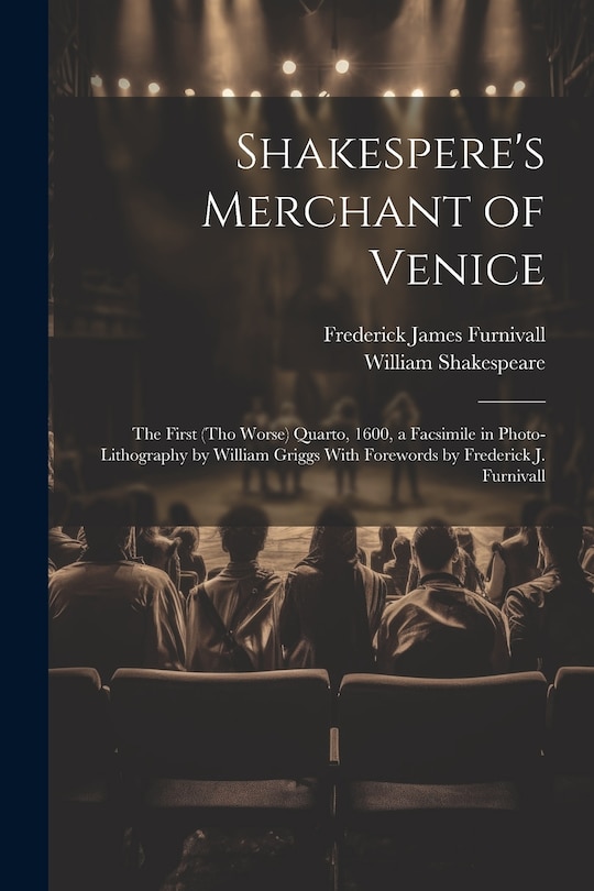 Couverture_Shakespere's Merchant of Venice; the First (tho Worse) Quarto, 1600, a Facsimile in Photo-lithography by William Griggs With Forewords by Frederick J. Furnivall