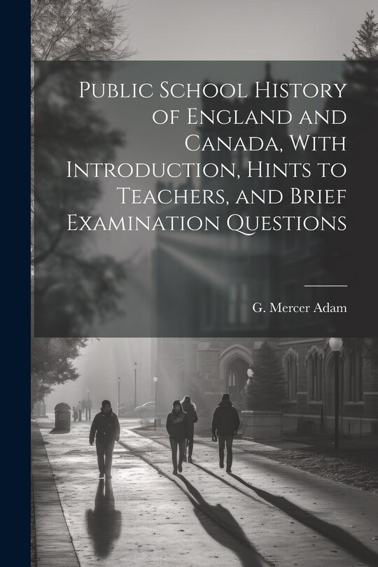 Front cover_Public School History of England and Canada, With Introduction, Hints to Teachers, and Brief Examination Questions
