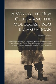 Front cover_A Voyage to New Guinea and the Moluccas, From Balambangan