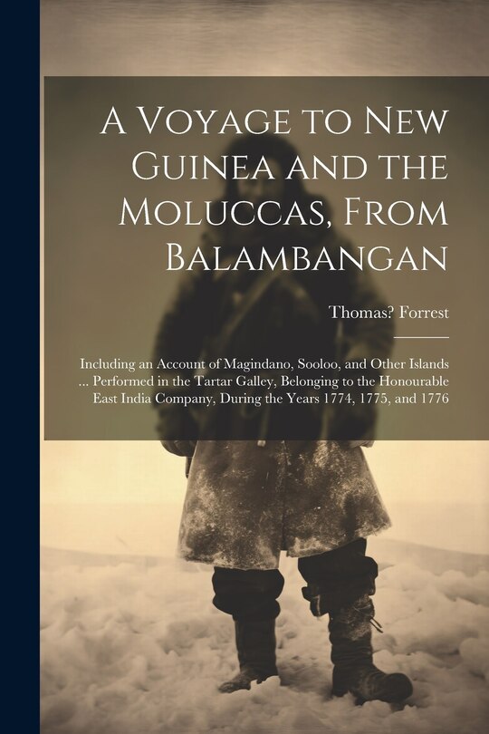 Front cover_A Voyage to New Guinea and the Moluccas, From Balambangan