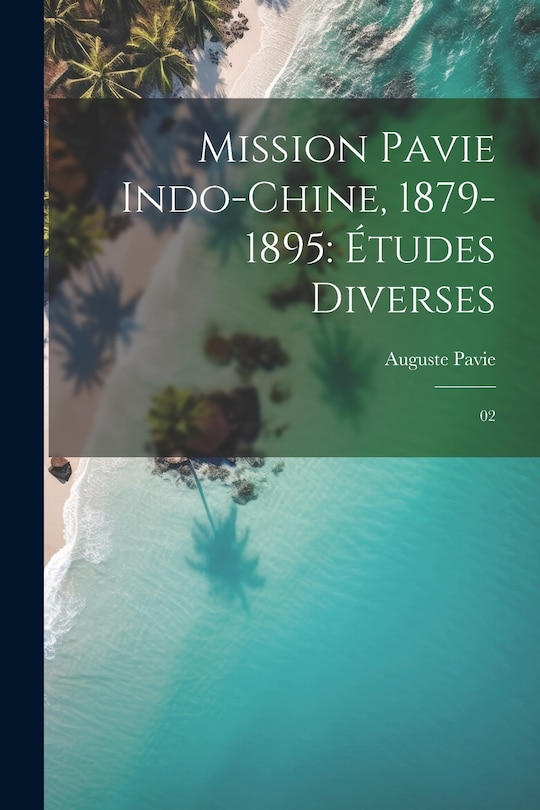 Couverture_Mission Pavie Indo-Chine, 1879-1895