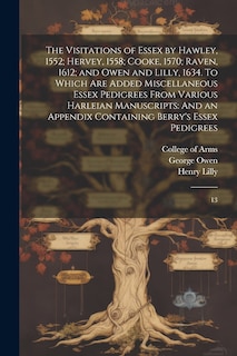 Front cover_The Visitations of Essex by Hawley, 1552; Hervey, 1558; Cooke, 1570; Raven, 1612; and Owen and Lilly, 1634. To Which are Added Miscellaneous Essex Pedigrees From Various Harleian Manuscripts