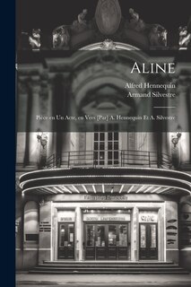 Front cover_Aline; pièce en un acte, en vers [par] A. Hennequin et A. Silvestre