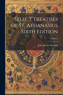 Front cover_Select Treatises of St. Athanasius Sixth Edition; Volume 2
