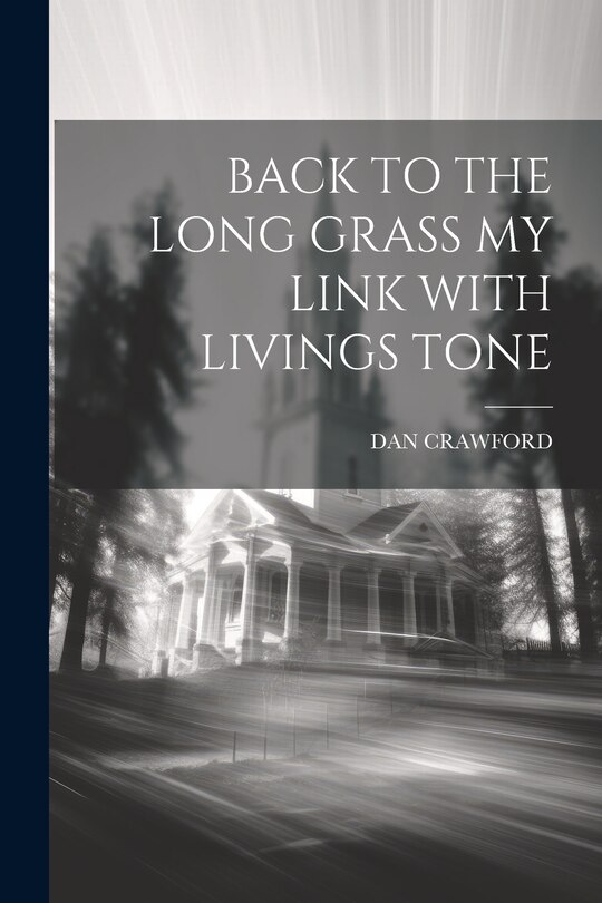 Front cover_Back to the Long Grass My Link with Livings Tone