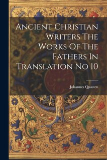 Front cover_Ancient Christian Writers The Works Of The Fathers In Translation No 10