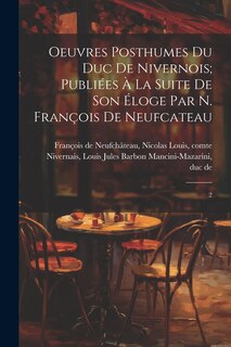 Front cover_Oeuvres posthumes du duc de Nivernois; publiées à la suite de son éloge par N. François de Neufcateau