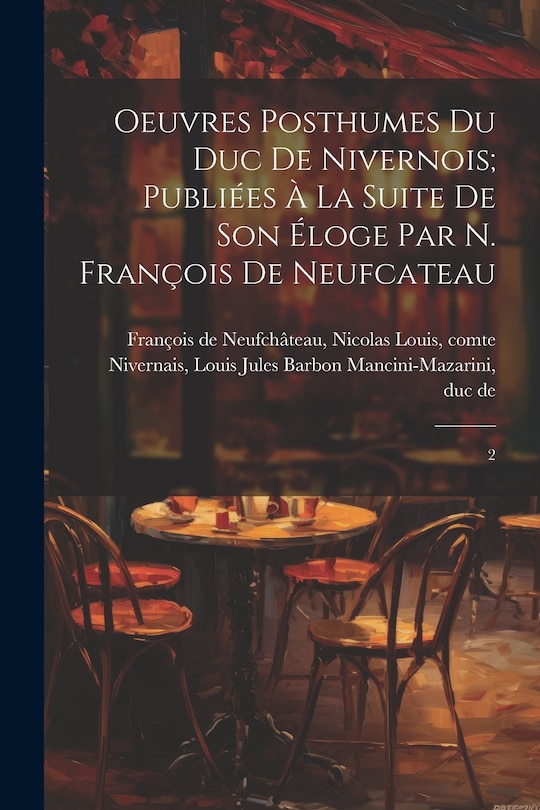 Front cover_Oeuvres posthumes du duc de Nivernois; publiées à la suite de son éloge par N. François de Neufcateau