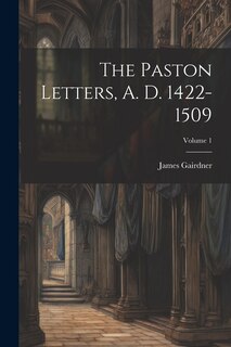 Front cover_The Paston Letters, A. D. 1422-1509; Volume 1