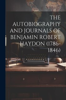 Front cover_The Autobiography and Journals of Benjamin Robert Haydon (1786-1846)