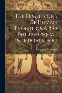 Couverture_The Dimensions Of Human EvolutionA Bio Philosophical Interpretation