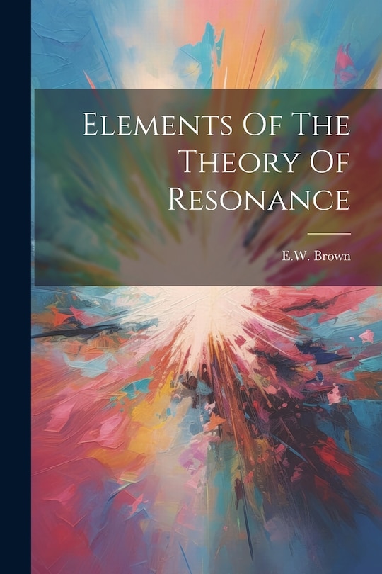 Front cover_Elements Of The Theory Of Resonance