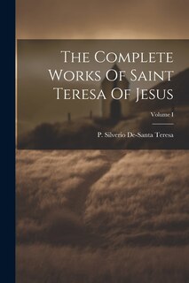 Front cover_The Complete Works Of Saint Teresa Of Jesus; Volume I