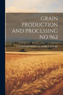 Couverture_Grain Production and Processing No 962