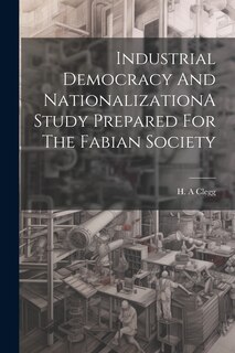 Couverture_Industrial Democracy And NationalizationA Study Prepared For The Fabian Society