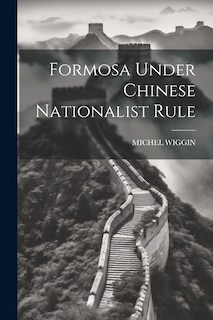 Front cover_Formosa Under Chinese Nationalist Rule