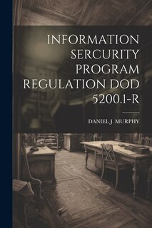 Front cover_Information Sercurity Program Regulation Dod 5200.1-R