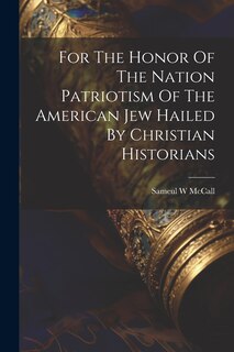 Front cover_For The Honor Of The Nation Patriotism Of The American Jew Hailed By Christian Historians