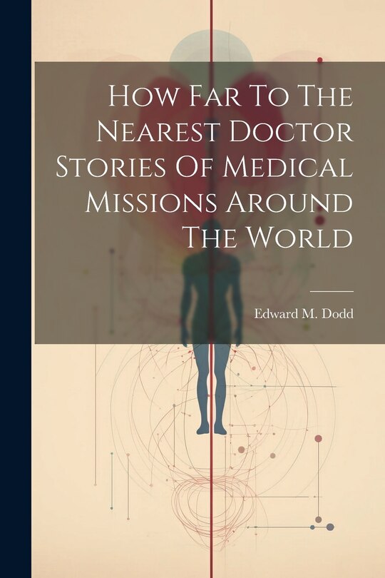 Couverture_How Far To The Nearest Doctor Stories Of Medical Missions Around The World