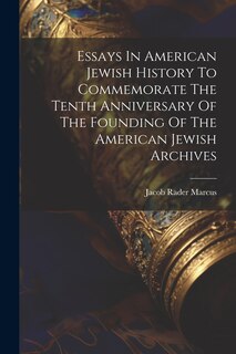 Front cover_Essays In American Jewish History To Commemorate The Tenth Anniversary Of The Founding Of The American Jewish Archives