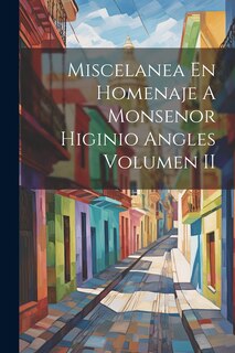 Front cover_Miscelanea En Homenaje A Monsenor Higinio Angles Volumen II
