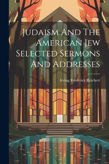 Couverture_Judaism And The American Jew Selected Sermons And Addresses