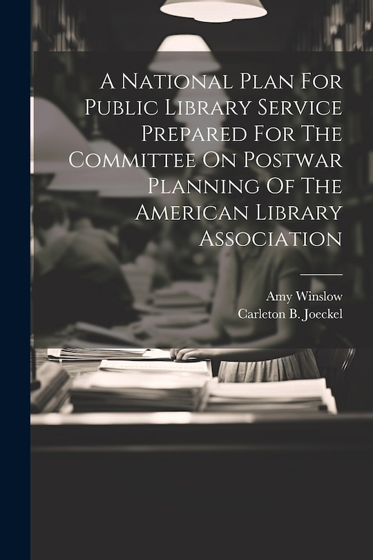 Front cover_A National Plan For Public Library Service Prepared For The Committee On Postwar Planning Of The American Library Association