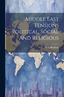 Middle East Tensions Political, Social And Religious